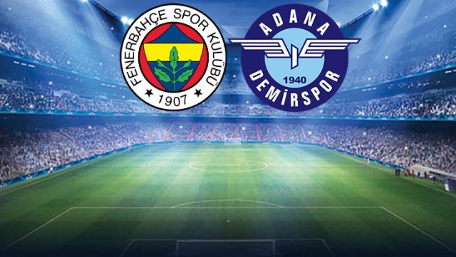 Fenerbahçe-Adana Demirspor maçında ilk 11’ler belli oldu