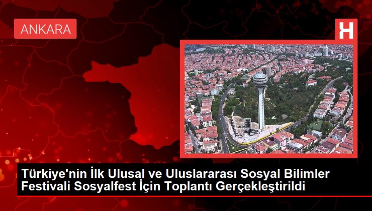 Türkiye’nin İlk Ulusal ve Uluslararası Sosyal Bilimler Festivali Sosyalfest İçin Toplantı Gerçekleştirildi