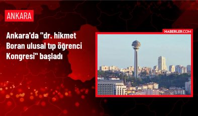 Ankara’da “Dr. Hikmet Boran Ulusal Tıp Öğrenci Kongresi” başladı