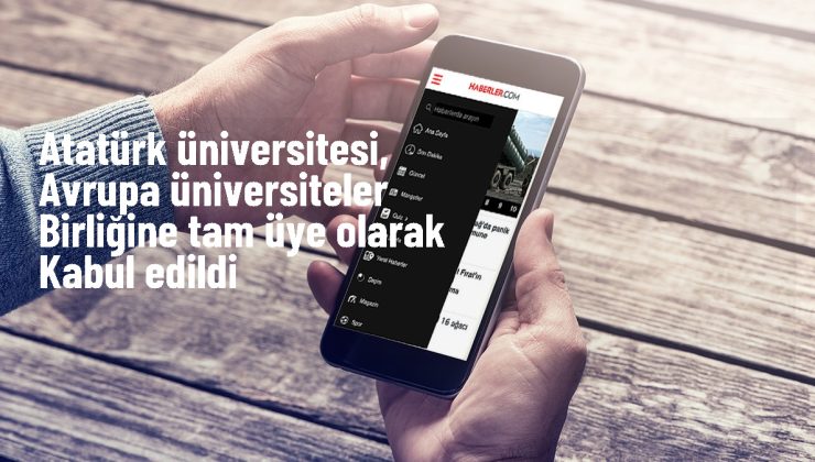 Atatürk Üniversitesi Avrupa Üniversiteler Birliği’ne Tam Üye Oldu