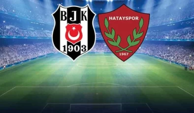 Beşiktaş-Hatayspor maçının ilk 11’leri belli oldu
