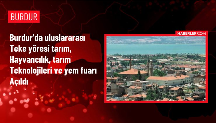 Burdur’da Uluslararası Teke Yöresi Tarım ve Hayvancılık Fuarı Açıldı