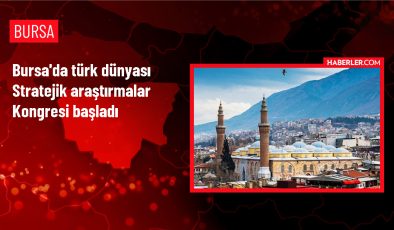 Bursa’da Türk Dünyası Stratejik Araştırmalar Kongresi Başladı