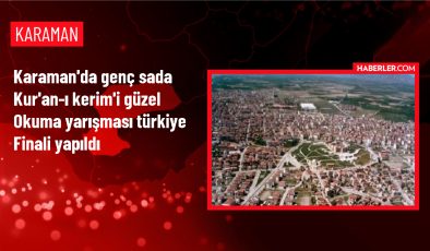 Karaman’da Genç Sada Kur’an-ı Kerim’i Güzel Okuma Yarışması Türkiye Finali Yapıldı