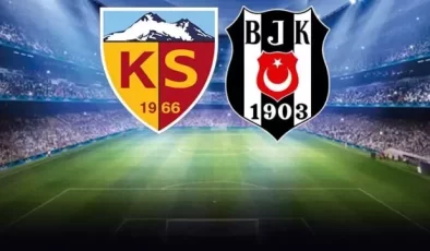 Canlı anlatım! Kayserispor-Beşiktaş maçında ilk düdük çaldı