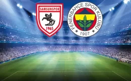 Samsunspor-Fenerbahçe maçında ilk 11’ler belli oldu