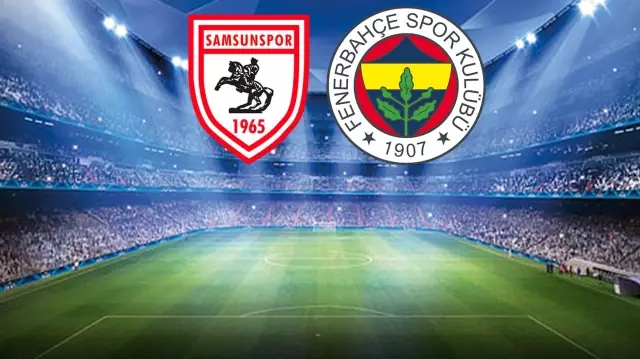 Samsunspor-Fenerbahçe maçında ilk 11’ler belli oldu