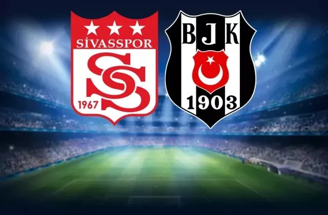 Sivasspor-Beşiktaş maçının ilk 11’leri belli oldu