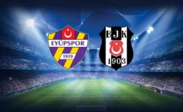 Eyüpspor-Beşiktaş maçının ilk 11’leri belli oldu