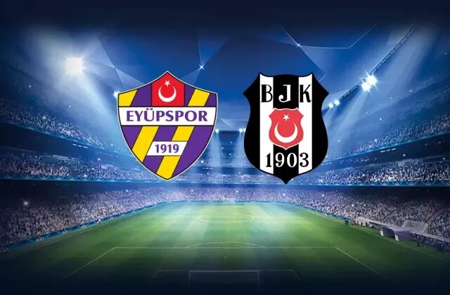 Eyüpspor-Beşiktaş maçının ilk 11’leri belli oldu