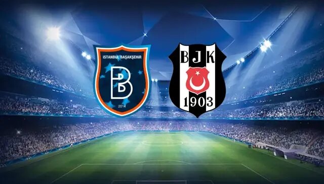 RAMS Başakşehir-Beşiktaş maçının ilk 11’leri belli oldu