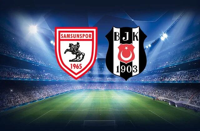 Samsunspor-Beşiktaş mücadelesinin ilk 11’leri belli oldu