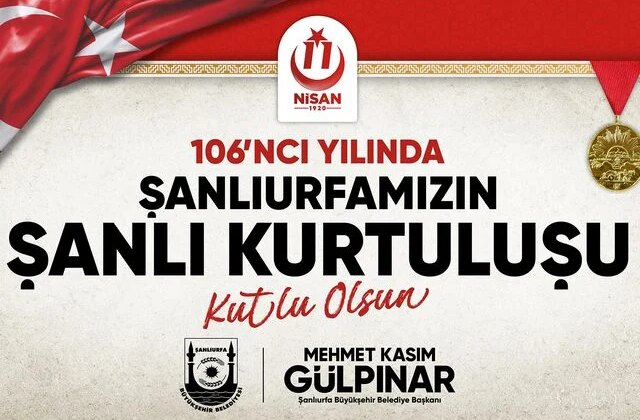 Şanlıurfa’nın kurtuluşunun 106’ncı yılı coşkuyla kutlanacak