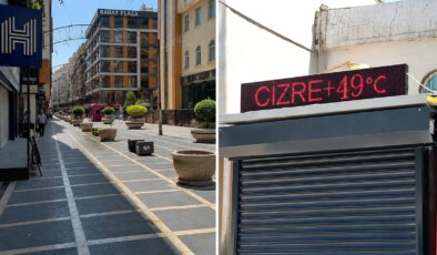 Cizre’de termometre 49 dereceyi gösterdi, caddeler boş kaldı